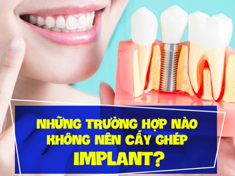 Trường hợp không thể cấy ghép Implant